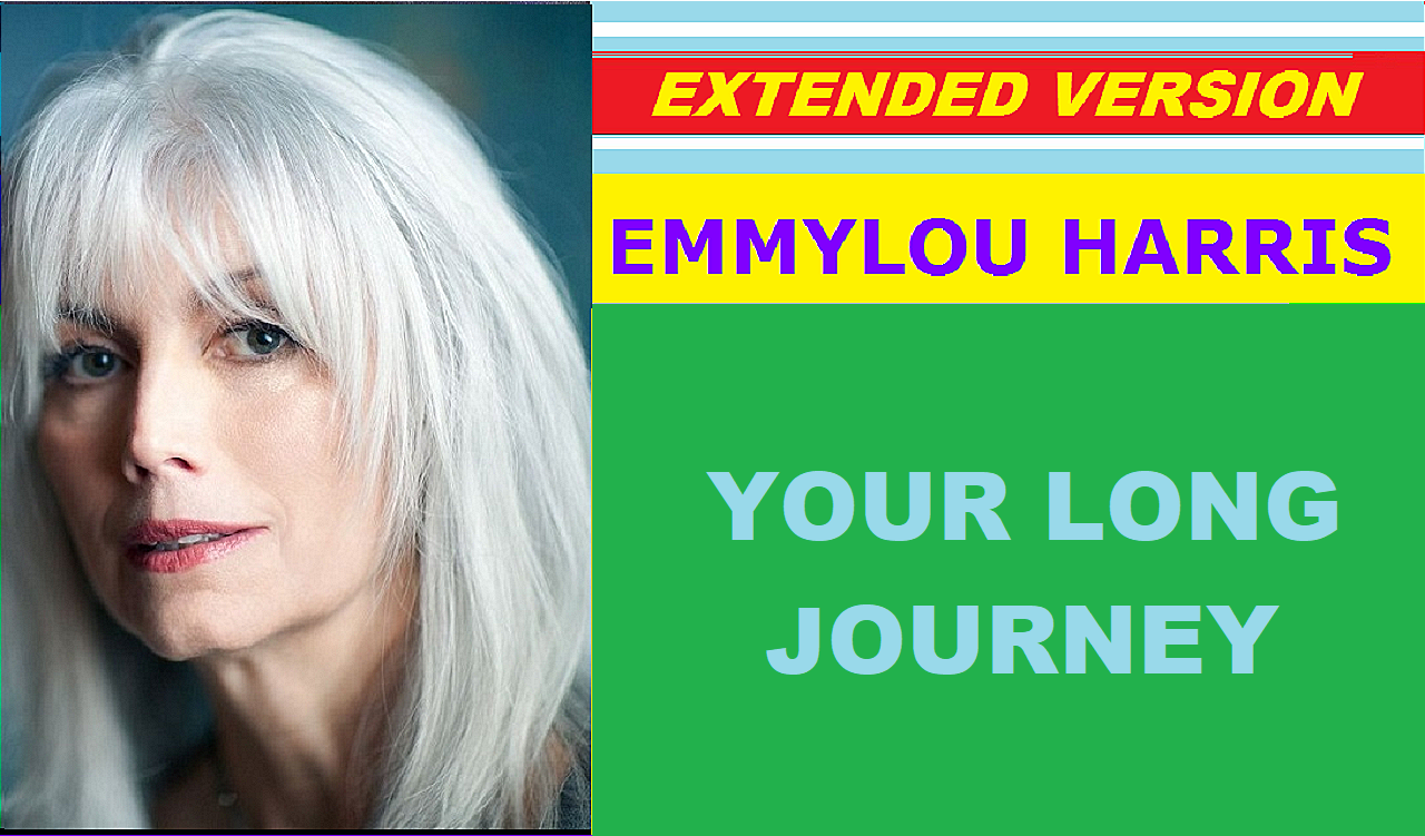 Emmylou Harris - YOUR LONG JOURNEY (extended version) смотреть онлайн