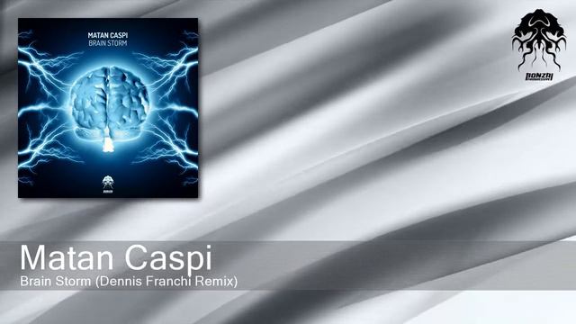 Matan Caspi - Brain Storm - Dennis Franchi Remix (Bonzai Progressive) смотреть онлайн