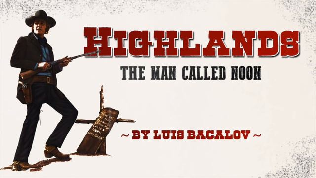 Spaghetti Western Music ● HIGHLANDS ~ The Man Called Noon ~ by Luis Bacalov (Velho Oeste) смотреть онлайн