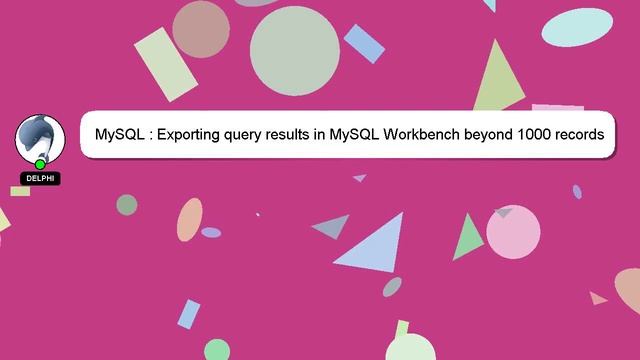 MySQL : Exporting query results in MySQL Workbench beyond 1000 records смотреть онлайн