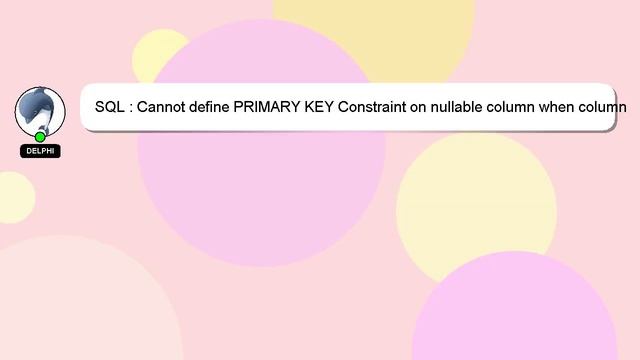 SQL : Cannot define PRIMARY KEY Constraint on nullable column when column is already NOT NULL смотреть онлайн