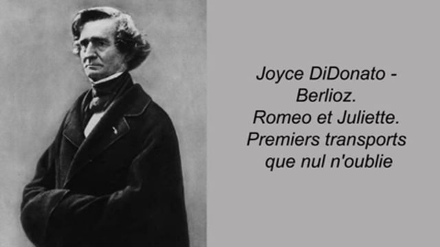 Joyce DiDonato - Berlioz. Romeo Et Juliette. Premiers Transports Que Nul N'oublie