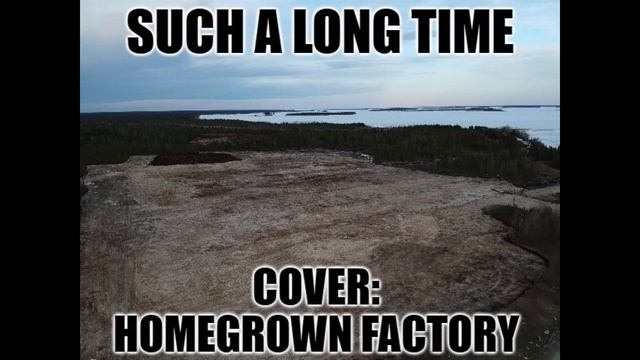 Such a long time (Cover) - Home Grown Factory смотреть онлайн