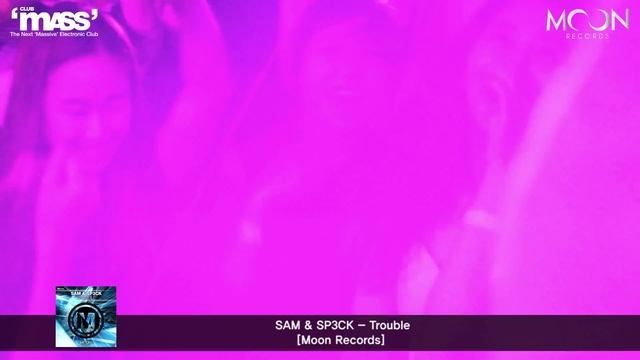 SAM & SP3CK - TROUBLE [MOON RECORDS] смотреть онлайн
