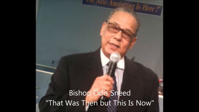 Bishop Odis Sneed "That Was Then but This Is Now" смотреть онлайн