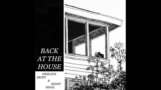 Hemlock Ernst & Kenny Segal - Back At The House смотреть онлайн