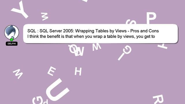 SQL : SQL Server 2005: Wrapping Tables by Views - Pros and Cons смотреть онлайн