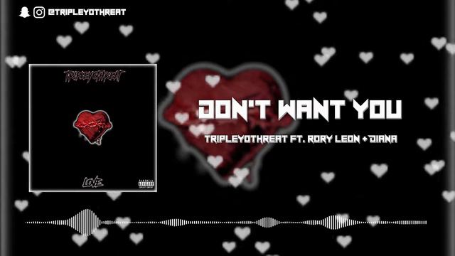 TripleYoThreat ft. Rory Leon & Diana - Don't Want You [Love - Album] (Official Audio) смотреть онлайн