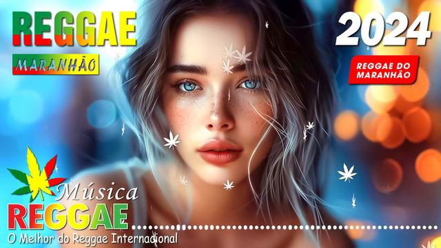REGGAE DO MARANHÃO 2024 ♫ Seleção Top Melhor Música Reggae Internacional ♫ SET REMIX REGGAE 2024