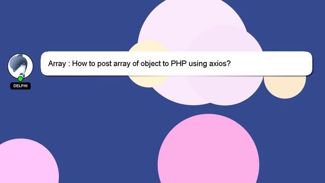 Array : How to post array of object to PHP using axios? смотреть онлайн