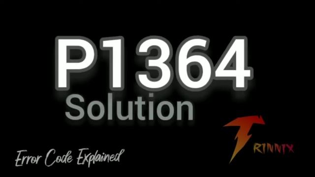 P1364 Error code explained and solution смотреть онлайн