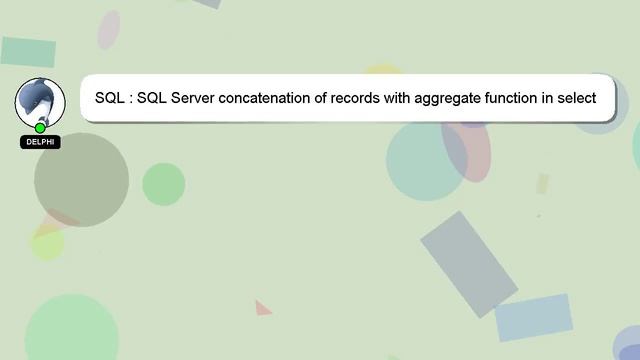 SQL : SQL Server concatenation of records with aggregate function in select statement смотреть онлайн