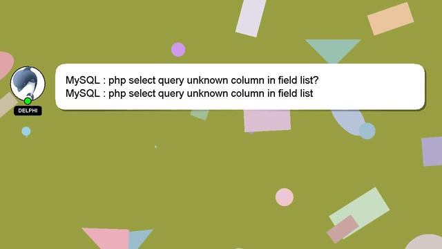MySQL : php select query unknown column in field list? смотреть онлайн