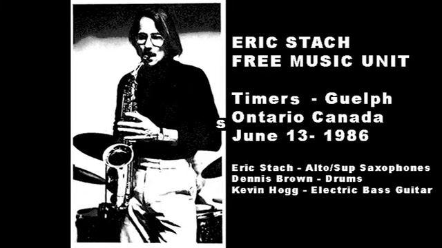 Eric Stach FREE MUSIC UNIT Live at Timers Guelph Ontario Canada June 13, 1986 смотреть онлайн