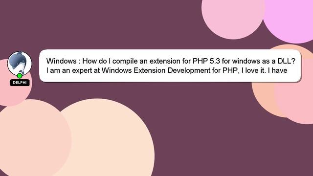 Windows : How do I compile an extension for PHP 5.3 for windows as a DLL? смотреть онлайн