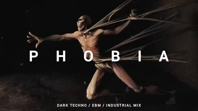 Dark Techno _ EBM _ Industrial Mix 'PHOBIA' _ Dark Electro смотреть онлайн