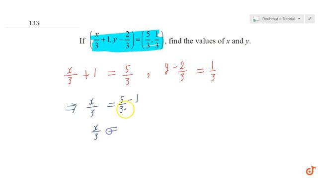 If `(x/3+1,y-2/3)=(5/3,1/3)` , find the values of x and y.... смотреть онлайн