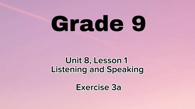 Grade 9, Unit 8, Lesson 1, Listening and Speaking, Exercise 3a смотреть онлайн