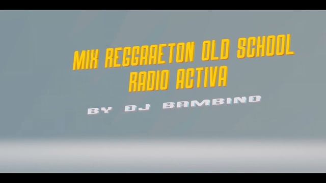 MIX REGGAETON OLD SCHOOL RADIO ACTIVA - DJ BAMBINO смотреть онлайн