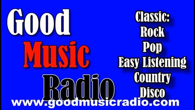 Good Music Radio | Internet Radio Station Greatest Hits
