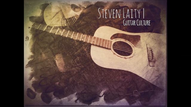 Steven Laity - Acoustic Guitar Album Sample (Upcoming Album) смотреть онлайн