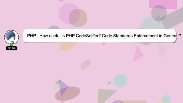 PHP : How useful is PHP CodeSniffer? Code Standards Enforcement in General? смотреть онлайн
