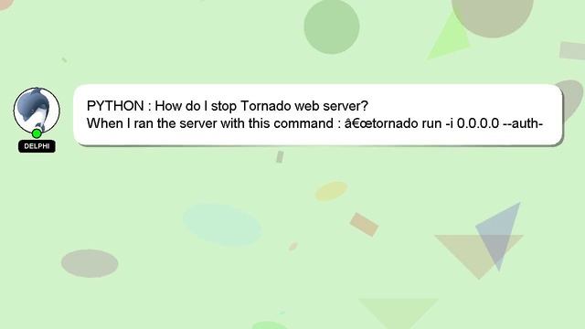 PYTHON : How do I stop Tornado web server? смотреть онлайн