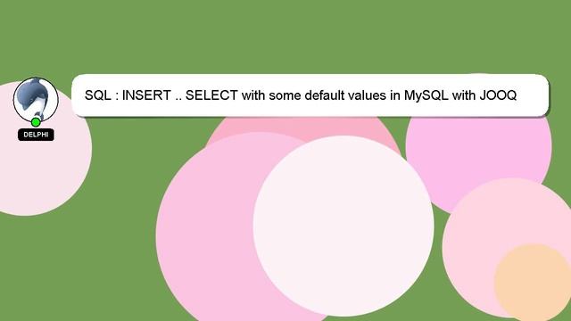 SQL : INSERT .. SELECT with some default values in MySQL with JOOQ смотреть онлайн