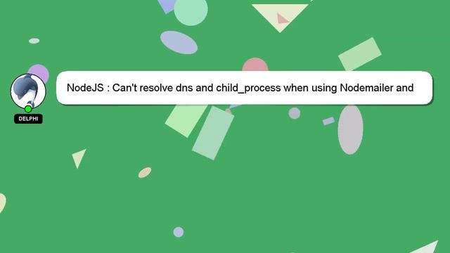 NodeJS : Can't resolve dns and child_process when using Nodemailer and Webpack смотреть онлайн