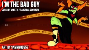 I’m the Bad Guy | Wander Over Yonder【Vanetia ft Andreas Claymore (with Garrett Niall and Viester)】