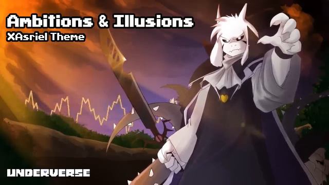 Underverse OST -  Ambitions & Illusions [XTale Asriel's Theme]