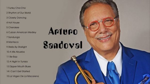 The Best of Arturo Sandoval - Arturo Sandoval Greatest Hits Full Album