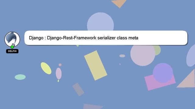 Django : Django-Rest-Framework serializer class meta смотреть онлайн