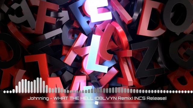 Johnning - WHAT THE HELL (OBLVYN Remix) [NCS Release]