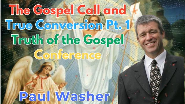 The Gospel Call and True Conversion Pt. 1 | Truth of the Gospel Conference - Paul Washer Sermons смотреть онлайн