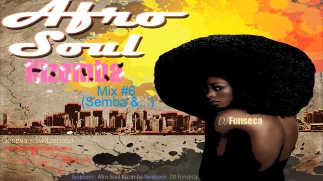 Afro Soul Kizomba 6 (Part 1) - DJ Fonseca (Semba, Zouk & more...mix) смотреть онлайн