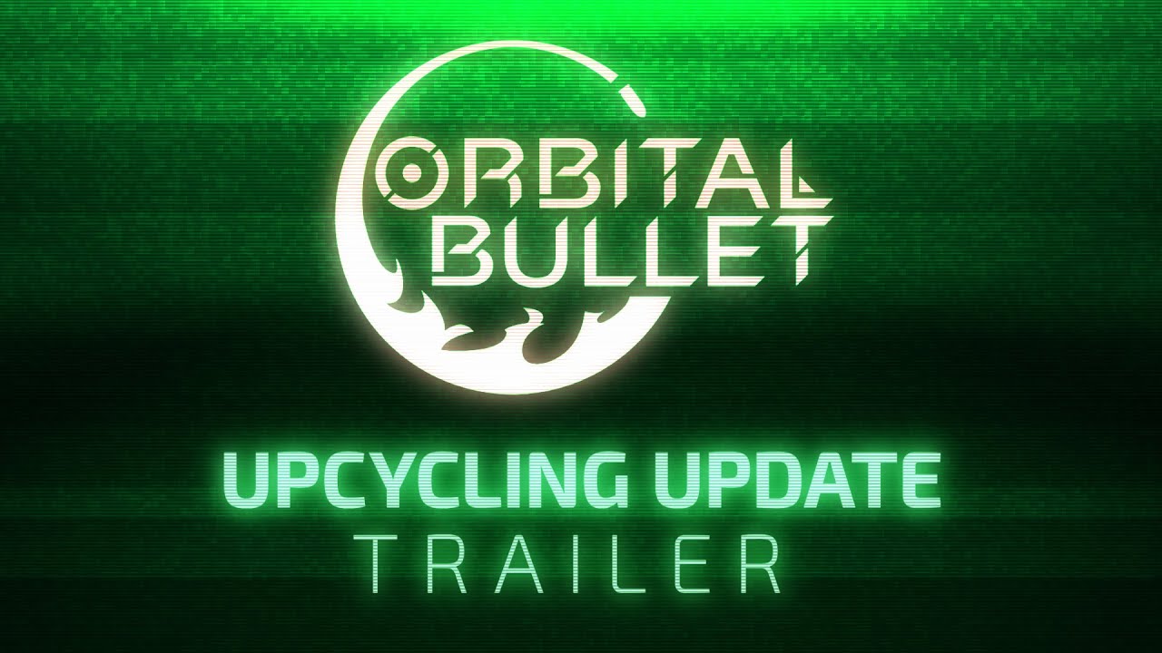 Orbital Bullet - Upcycling Update Trailer - ПК - PC -Steam смотреть онлайн