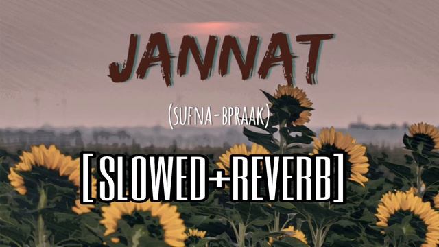 Jannat Bpraak (Slowed+Reverb) | Sufna | Jaani | Ammy Virk