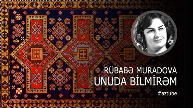 Rubabe Muradova - Unuda Bilmirem
