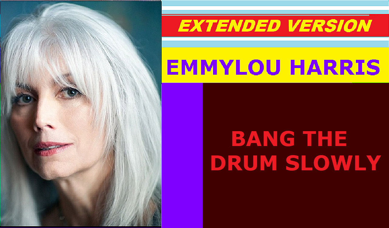 Emmylou Harris - BANG THE DRUM SLOWLY (extended version) смотреть онлайн