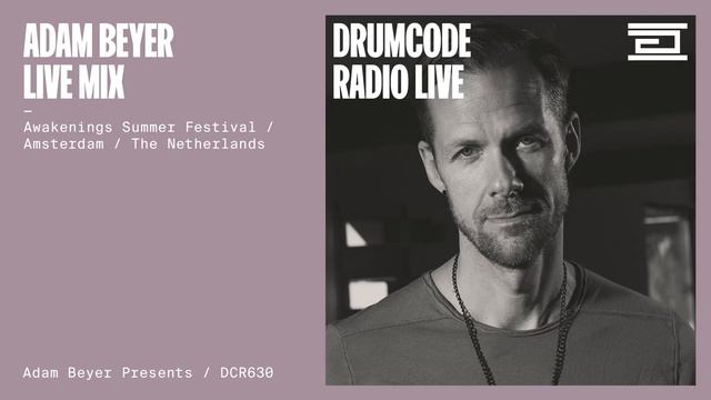 Adam Beyer Live Mix From Awakenings Summer Festival, Amsterdam [Drumcode Radio Live / DCR630]