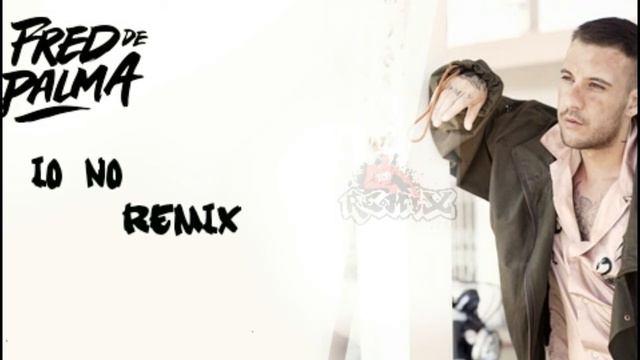 Fred De Palma - Io No Remix смотреть онлайн