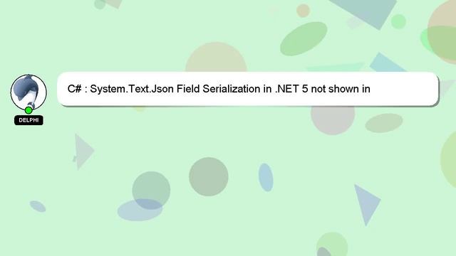 C# : System.Text.Json Field Serialization in .NET 5 not shown in Swashbuckle API Definition смотреть онлайн