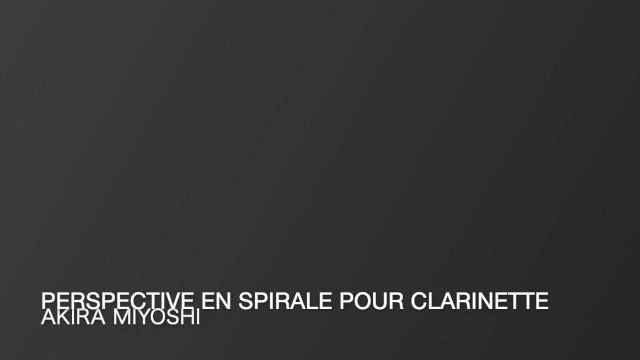 Akira Miyoshi : Perspective en spirale pour clarinette (1989) (三善晃: 螺旋状の視界) смотреть онлайн