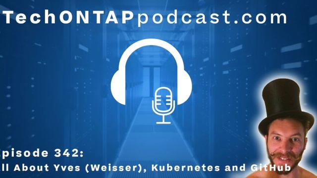 TechONTAP Podcast Episode 342: All About Yves (Weisser), Kubernetes and GitHub Repos смотреть онлайн