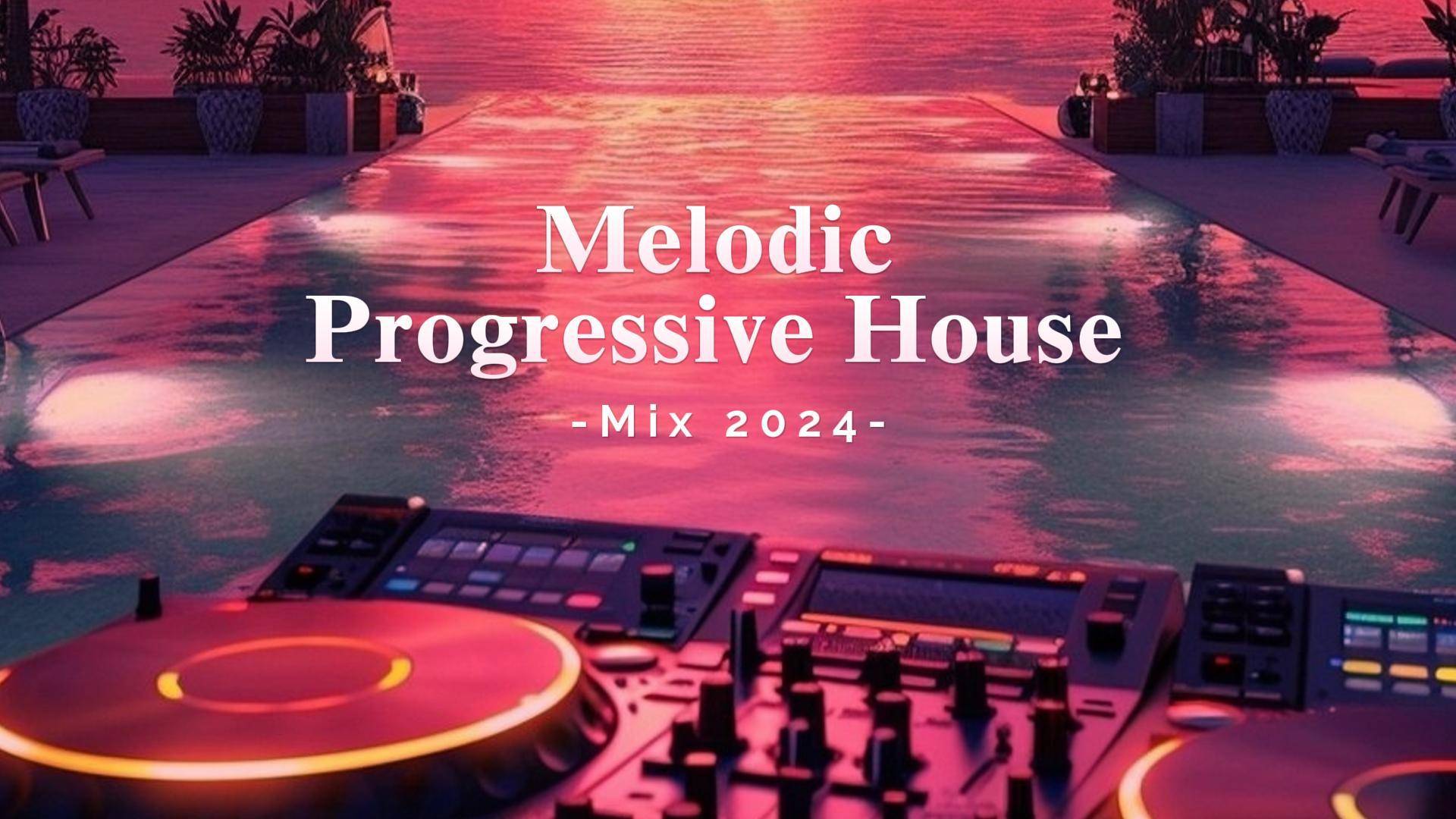 Melodic & Progressive House Mix 2024