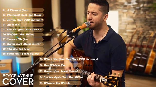 Boyce Avenue Most Viewed Acoustic Covers (ft. Fifth Harmony, Bea Miller, Sarah Hyland, Kina Grannis