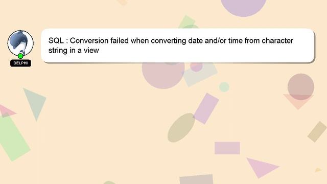 SQL : Conversion failed when converting date and/or time from character string in a view смотреть онлайн