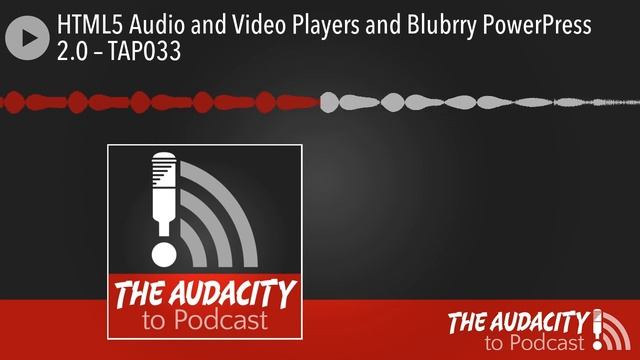 HTML5 Audio and Video Players and Blubrry PowerPress 2.0 – TAP033 смотреть онлайн