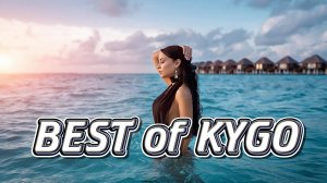 Best of Kygo   Summer Mixtape